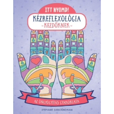 Bioenergetic Kiadó Itt nyomd! Kézreflexológia kezdőknek - Az öngyógyítás gyakorlata (A) életmód, egészség