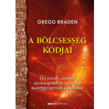 BIOENERGETIC KIADÓ KFT A bölcsesség kódjai - Ősi szavak, amelyek újrahangolják az agyunkat és meggyógyítják a szívünket ezoterika