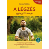 BIOENERGETIC KIADÓ KFT A légzés gyógyító ereje - Mindennapi gyakorlatok a sejtek bőséges oxigénellátásáért