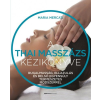 BIOENERGETIC KIADÓ KFT A thai masszázs kézikönyve - Rugalmasság, ellazulás és belső egyensúly természetes módszerrel