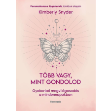 BIOENERGETIC KIADÓ KFT Kimberly Snyder - Több vagy, mint gondolod ezoterika