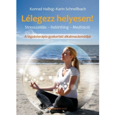 BIOENERGETIC KIADÓ KFT Lélegezz helyesen! - Stresszoldás - Rebirthing - Meditáció életmód, egészség