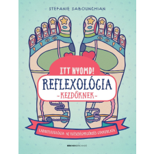 Bioenergetic Kiadó Stefanie Sabounchian-Itt nyomd! Reflexológia kezdőknek életmód, egészség