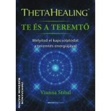 Bioenergetic ThetaHealing - Te és a Teremtő - Vianna Stibal egyéb könyv
