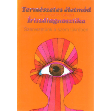 Biográf Kiadó Természetes életmód: Íriszdiagnosztika - Szervezetünk a szem tükrében antikvárium - használt könyv