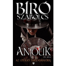 Bíró Szabolcs - Anjouk III. - Az utolsó tartományúrig regény