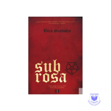  Bíró Szabolcs: Sub Rosa regény