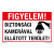 Biztonsági kamerával ellátott terület! Alumínium tábla 100x160 mm