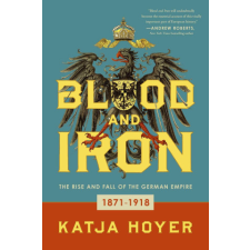 Blood and Iron: The Rise and Fall of the German Empire idegen nyelvű könyv