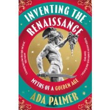 Bloomsbury Publishing Inventing the Renaissance | Ada Palmer egyéb könyv