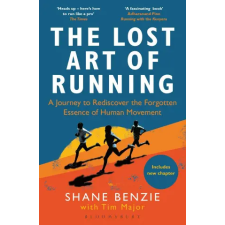 Bloomsbury Publishing Lost Art of Running | Shane Benzie,Tim Major egyéb könyv
