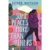 Bloomsbury Publishing Some Places More Than Others | Renée Watson