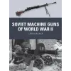 Bloomsbury Publishing Soviet Machine Guns of World War II | Alan Gilliland,Steve Noon