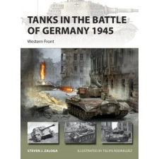 Bloomsbury Publishing Tanks in the Battle of Germany 1945 | Felipe Rodríguez egyéb könyv