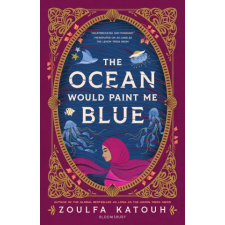 Bloomsbury Publishing The Ocean Would Paint Me Blue | Zoulfa Katouh egyéb könyv