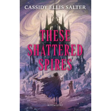 Bloomsbury Publishing These Shattered Spires | Cassidy Ellis Salter egyéb könyv