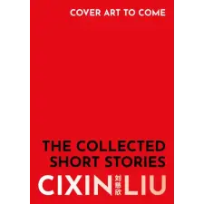 Bloomsbury Publishing (UK) Collected Short Stories | Liu Cixin Liu egyéb könyv