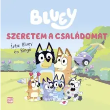 - Bluey - Szeretem a családomat gyermek- és ifjúsági könyv