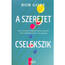 Bob Goff - A szeretet cselekszik egyéb könyv