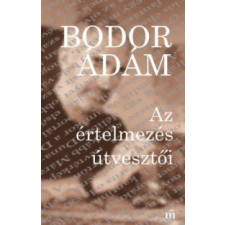 Bodor Ádám Az értelmezés útvesztői irodalom