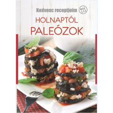 Bognár Ferenc; Korpádi Péter - HOLNAPTÓL PALEÓZOK - KEDVENC RECEPTJEIM gasztronómia