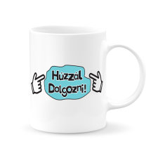  Bögre - Huzzál dolgozni bögrék, csészék