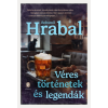 Bohumil Hrabal - Véres történetek és legendák