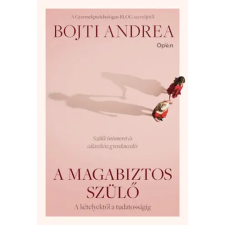 Bojti Andrea - A magabiztos szülő egyéb könyv