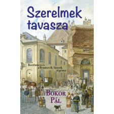 Bokor Pál Szerelmek tavasza - Beethoven és a Brunszvik lányok regény