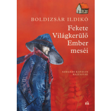 Boldizsár Ildikó - Fekete Világkerülő Ember meséi egyéb könyv