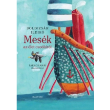 Boldizsár Ildikó - Mesék az élet csodáiról gyermek- és ifjúsági könyv