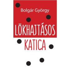 Bolgár György BOLGÁR GYÖRGY - LÖKHAJTÁSOS KATICA irodalom