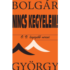 Bolgár György - Nincs kegyelem! O. V. legszebb versei egyéb könyv