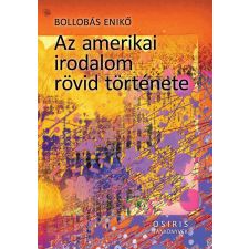 Bollobás Enikő BOLLOBÁS ENIKÕ - AZ AMERIKAI IRODALOM RÖVID TÖRTÉNETE tankönyv