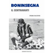  Boninsegna. Il centravanti – Piero Faltoni idegen nyelvű könyv