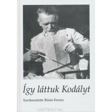 BÓNIS:ÍGY LÁTTUK KODÁLYT regény