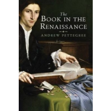  Book in the Renaissance – Andrew Pettegree idegen nyelvű könyv