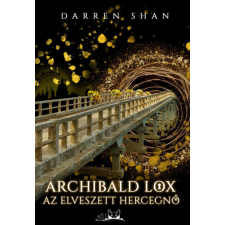Bookaholic Kiadó Darren Shan - Archibald Lox - Az elveszett hercegnő gyermek- és ifjúsági könyv