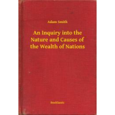 Booklassic An Inquiry into the Nature and Causes of the Wealth of Nations egyéb e-könyv