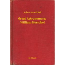 Booklassic Great Astronomers: William Herschel egyéb e-könyv