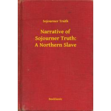 Booklassic Narrative of Sojourner Truth: A Northern Slave egyéb e-könyv