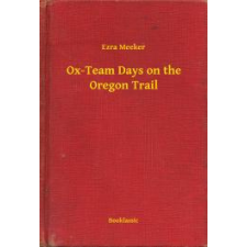Booklassic Ox-Team Days on the Oregon Trail egyéb e-könyv
