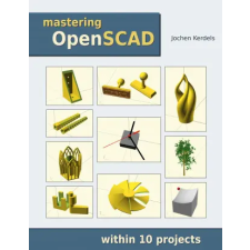 Books on Demand Mastering OpenSCAD | Jochen Kerdels idegen nyelvű könyv