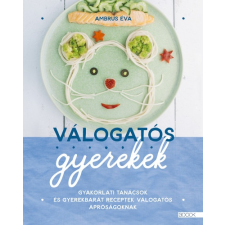 Boook Kiadó Kft. Válogatós gyerekek - Gyakorlati tanácsok és gyerekbarát receptek válogatós apróságoknak gasztronómia