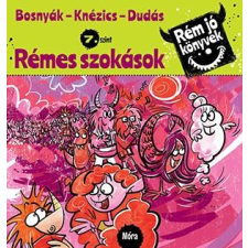 Bosnyák Viktória BOSNYÁK VIKTÓRIA - KNÉZICS ANIKÓ - RÉMES SZOKÁSOK - RÉM JÓ KÖNYVEK 7. gyermek- és ifjúsági könyv