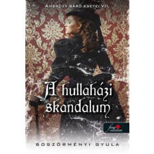 Böszörményi Gyula - A hullaházi skandalum - Ambrózy báró esetei VII. - kemény kötés egyéb könyv