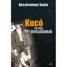 Böszörményi Gyula BÖSZÖRMÉNYI GYULA - KUCÓ ÉS MÁS ÉLETSZILÁNKOK - KÖTÖTT irodalom