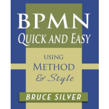  BPMN Quick and Easy Using Method and Style – BRUCE SILVER (Könyv) idegen nyelvű könyv