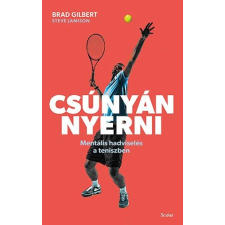 Brad Gilbert GILBERT,  BRAD - CSÚNYÁN NYERNI - MENTÁLIS HADVISELÉS A TENISZBEN tenisz felszerelés
