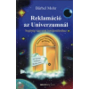 Bärbel Mohr REKLAMÁCIÓ AZ UNIVERZUMNÁL - SEGÍTSÉG VÁGYAINK BETELJESÜLÉSÉHEZ